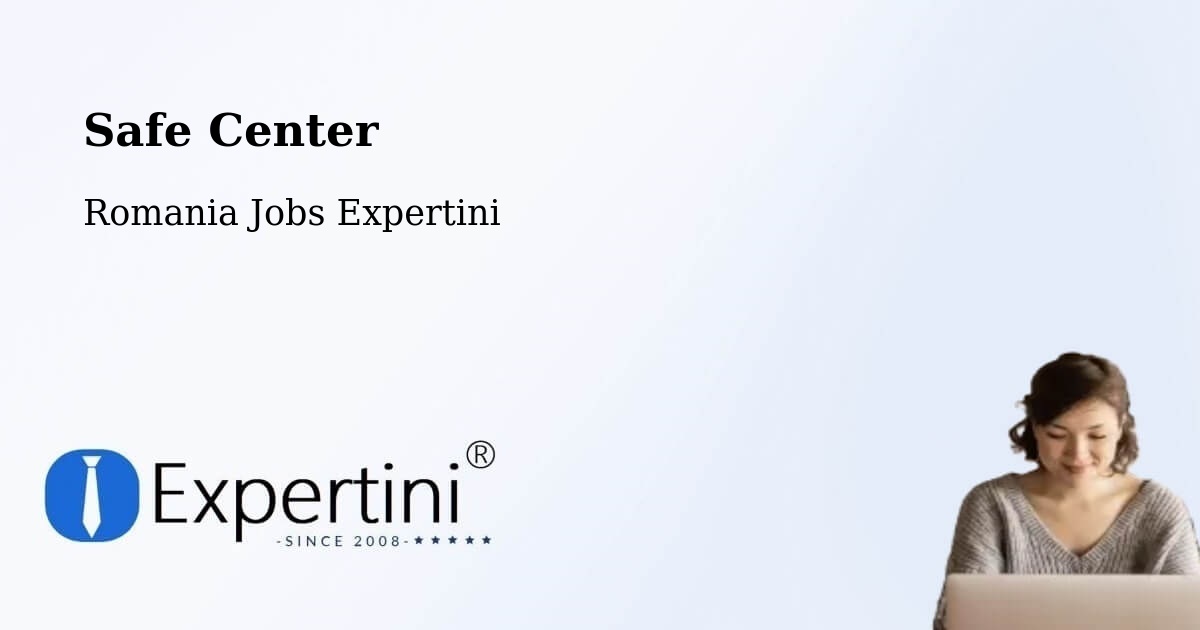 Safety Center – Derșida - Romania Jobs Expertini